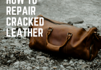 How to Repair Crack Leather Like a Pro: A Comprehensive Guide