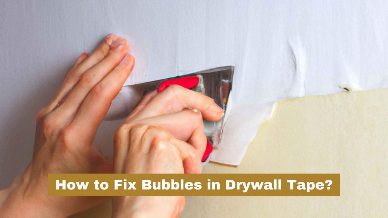 How to Repair Drywall Tape Bubbles: A Comprehensive Guide