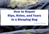 How to Repair Sleeping Bag Rip: A Step-by-Step Guide